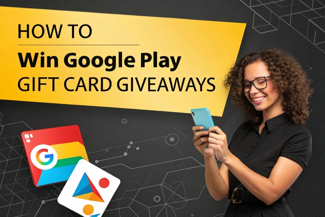 “100% Working Methods to Win Google Play Gift Card Giveaways (No Scam)”